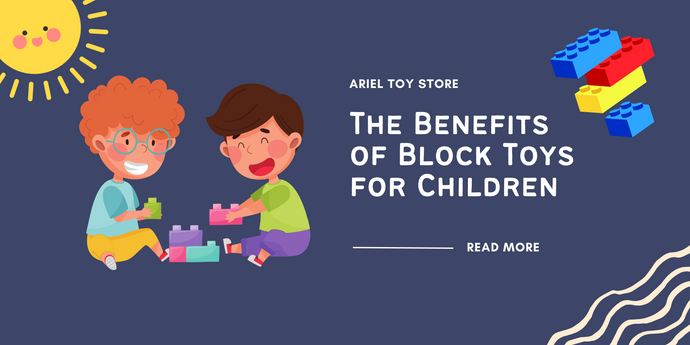 The Benefits of Block Toys for Children and How They Can Help with Development